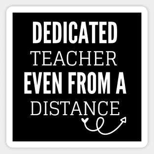 Dedicated Teacher Even From A Distance Magnet